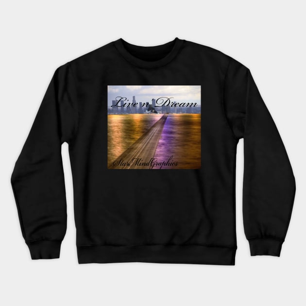 live n' dream Crewneck Sweatshirt by matt64447